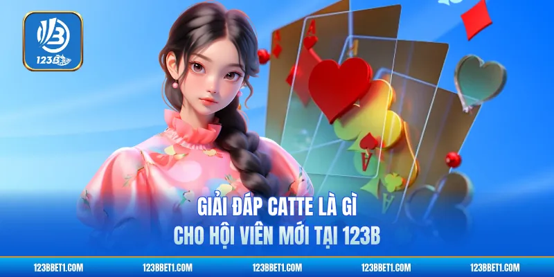 Giải đáp Catte là gì cho hội viên mới tại 123B