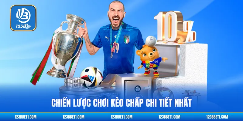 Chiến lược chơi kèo chấp chi tiết nhất