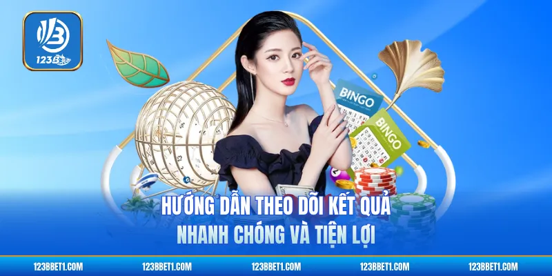 Hướng dẫn theo dõi kết quả nhanh chóng và tiện lợi
