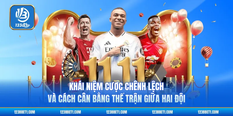 Khái niệm cược chênh lệch và cách cân bằng thế trận giữa hai đội