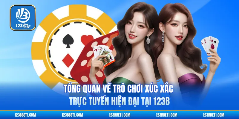 Tổng quan về trò chơi xúc xắc trực tuyến hiện đại tại 123B
